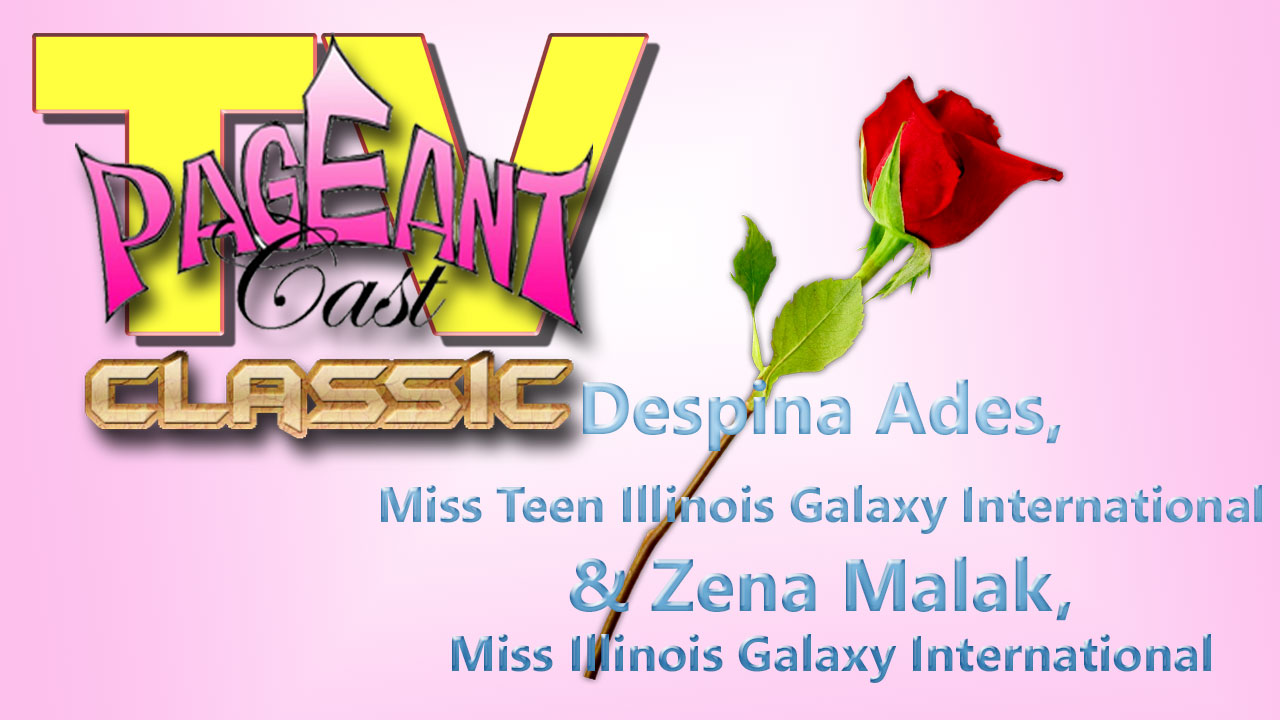 PageantCasTV: Despina Ades, Miss Teen Illinois Galaxy International and Zena Malak, Miss Illinois Galaxy International