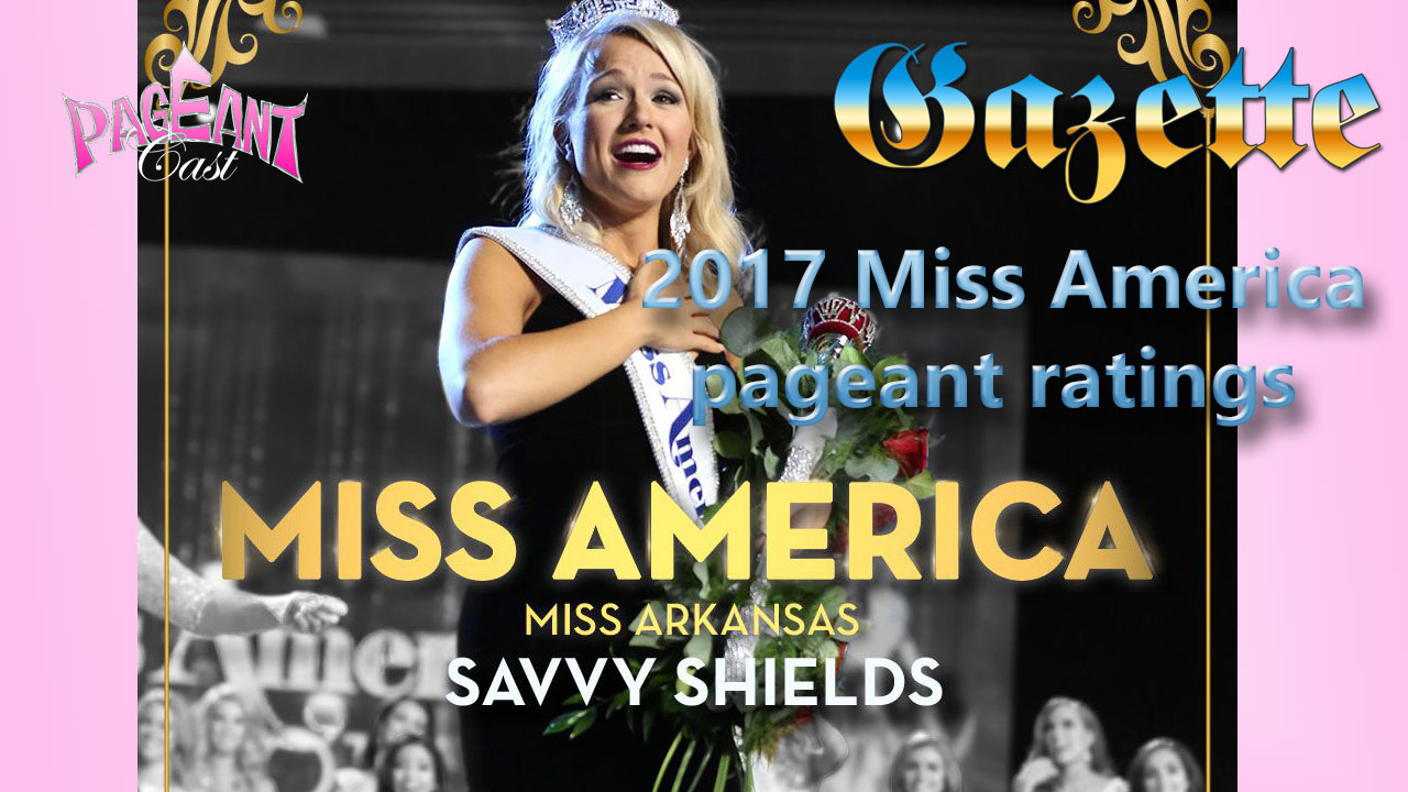 PageantCast Gazette: 2017 Miss America pageant ratings