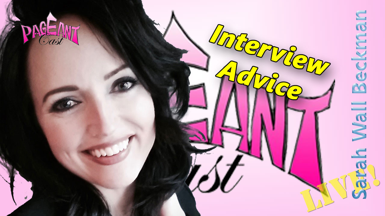 Sarah Wall Beckman, Interview & Pageant Coach: Interview Advice