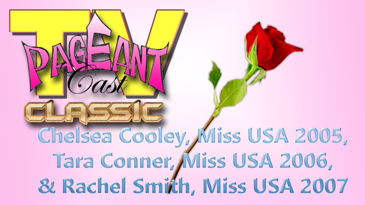 Miss USAs 2005, 2006, and 2007 – Chelsea Cooley, Tara Conner, Rachel Smith