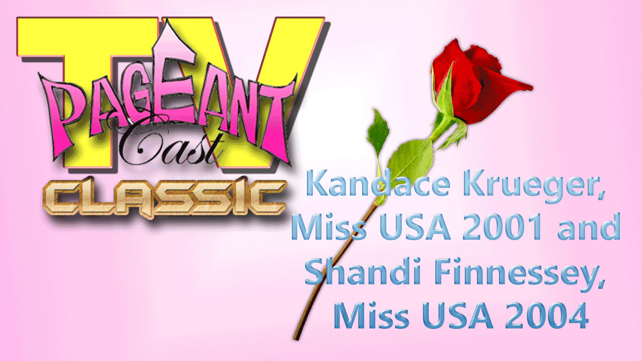 PageantCasTV: Miss USAs 2001 and 2004 – Kandace Krueger and Shandi Finnessey
