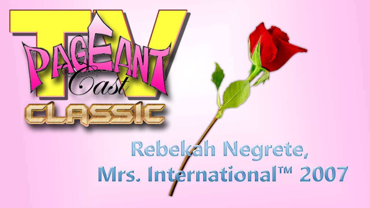 Rebekah Negrete, Mrs. International™ 2007